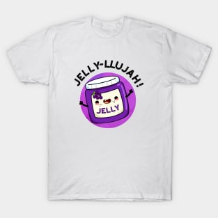 Jelly-llujah Funny Jelly Pun T-Shirt